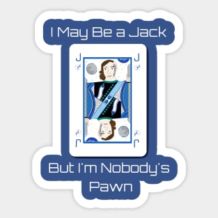 I May Be a Jack But I'm Nobody's Pawn (White Text) Sticker